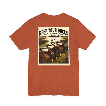 Keep your ducks in a row - Duck Hunting - Unisex Tee