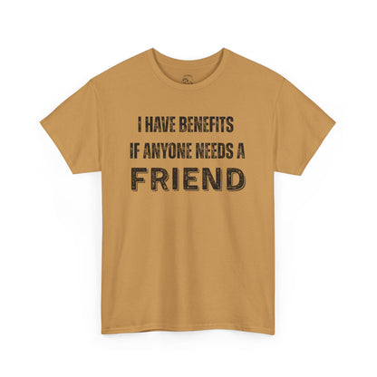 Funny Unisex Cotton Tee - 'I Have Benefits If Anyone Needs a Friend'