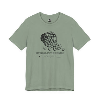 The Goal Is Your Hole Men's Golfing Tee
