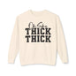 Oh She Thick Thick  Fleece Crewneck