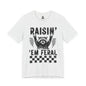 Raisin' 'Em Feral  Adult Tee