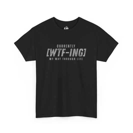 Currently [WTF-ING] Unisex Heavy Cotton Tee - Casual Wear, Funny Gift, Relaxed Fit, Everyday Style, Humorous T-Shirt