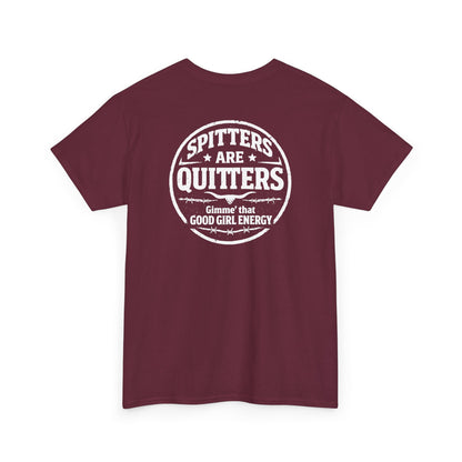 "Spitters Are Quitters" custom tee for men