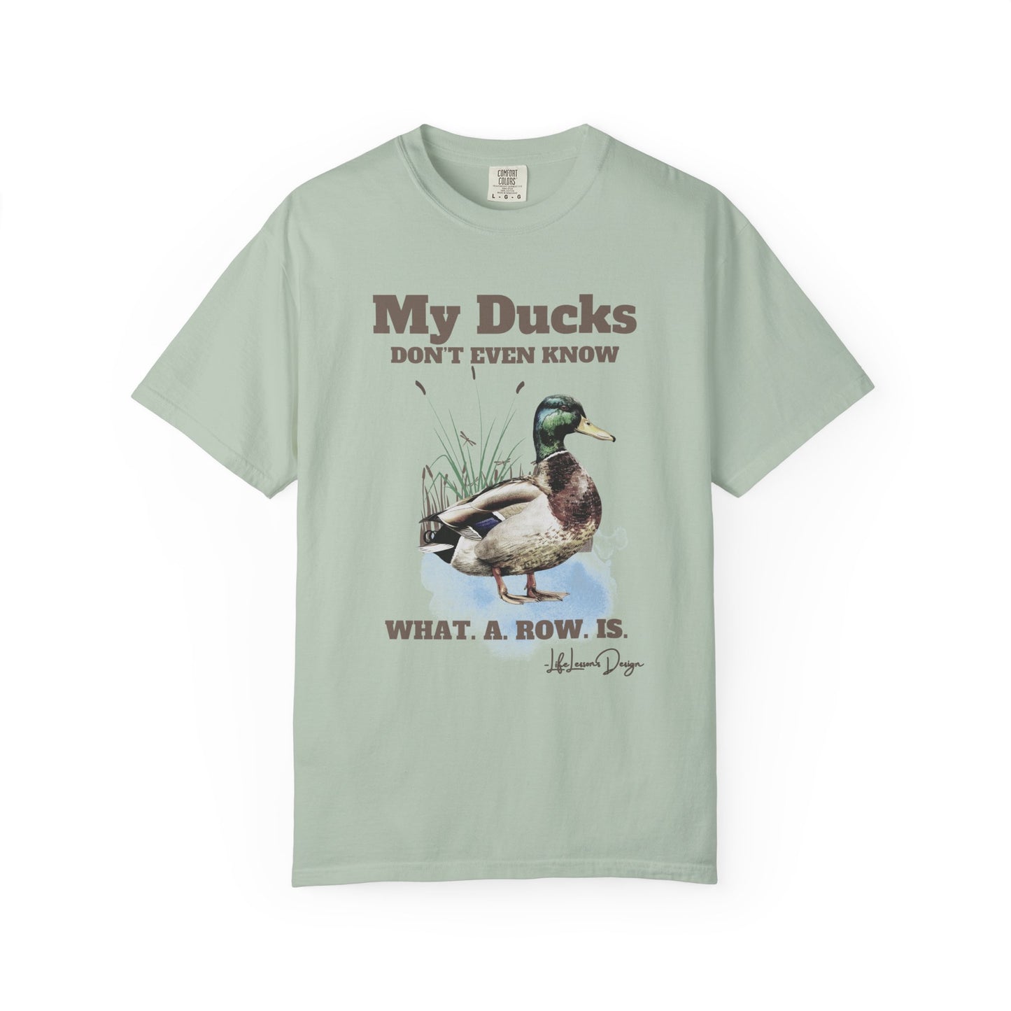 My Ducks Don't Even Know what a row is Unisex Garment-Dyed T-Shirt