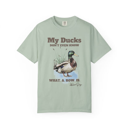 My Ducks Don't Even Know what a row is Unisex Garment-Dyed T-Shirt
