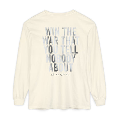 Inspirational Long Sleeve -"Win the War You Tell Nobody About"
