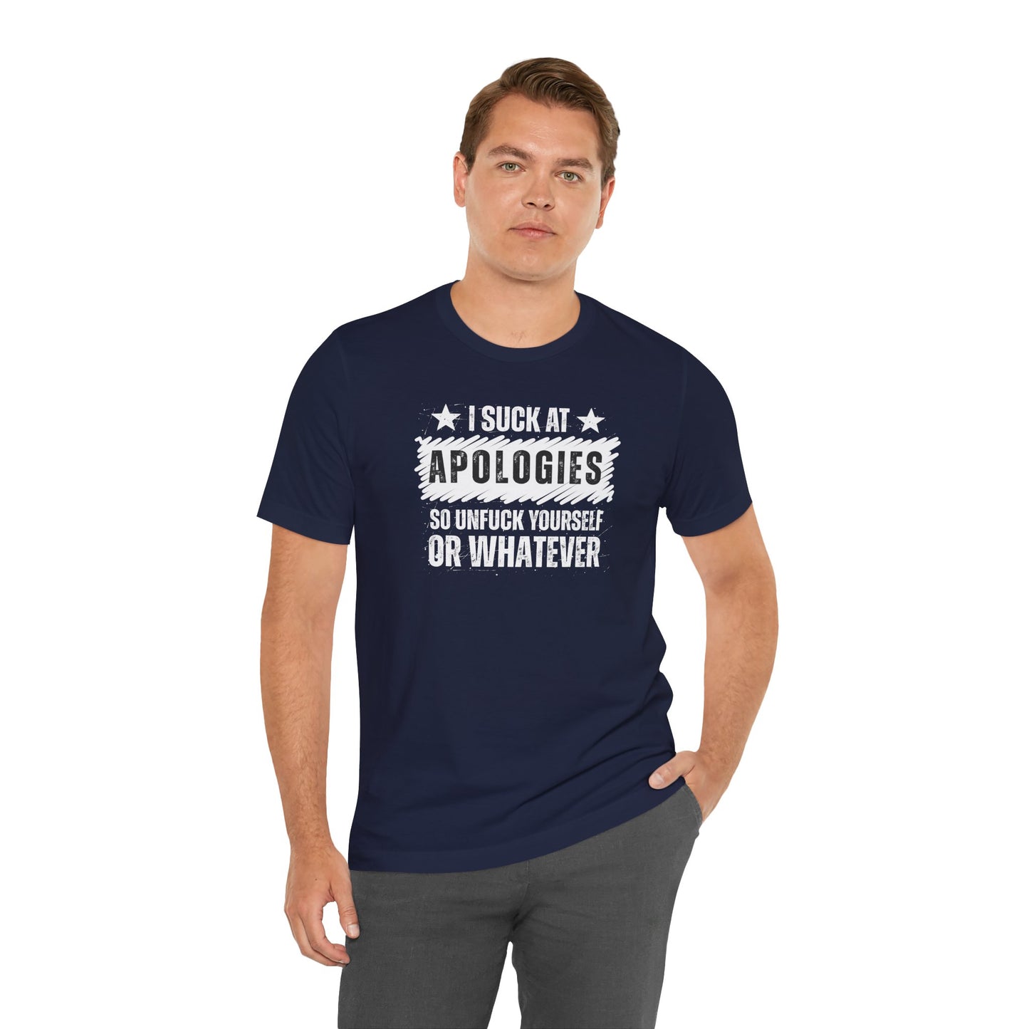 I Suck At Apologies Graphic Tee – 'So Unfuck Yourself or Whatever' Funny Sarcastic T‑Shirt