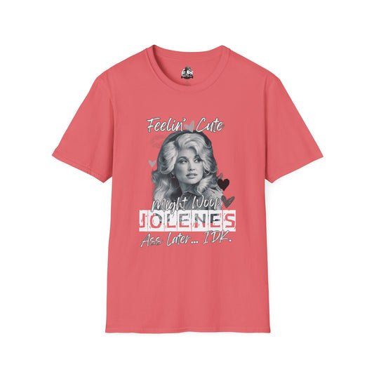Feelin' Cute Jolene T-Shirt - Unisex Softstyle Tee for Fun Occasions