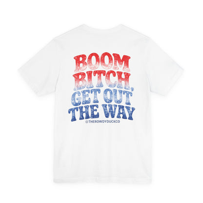 Boom Bitch Get Out The Way Adult Tee
