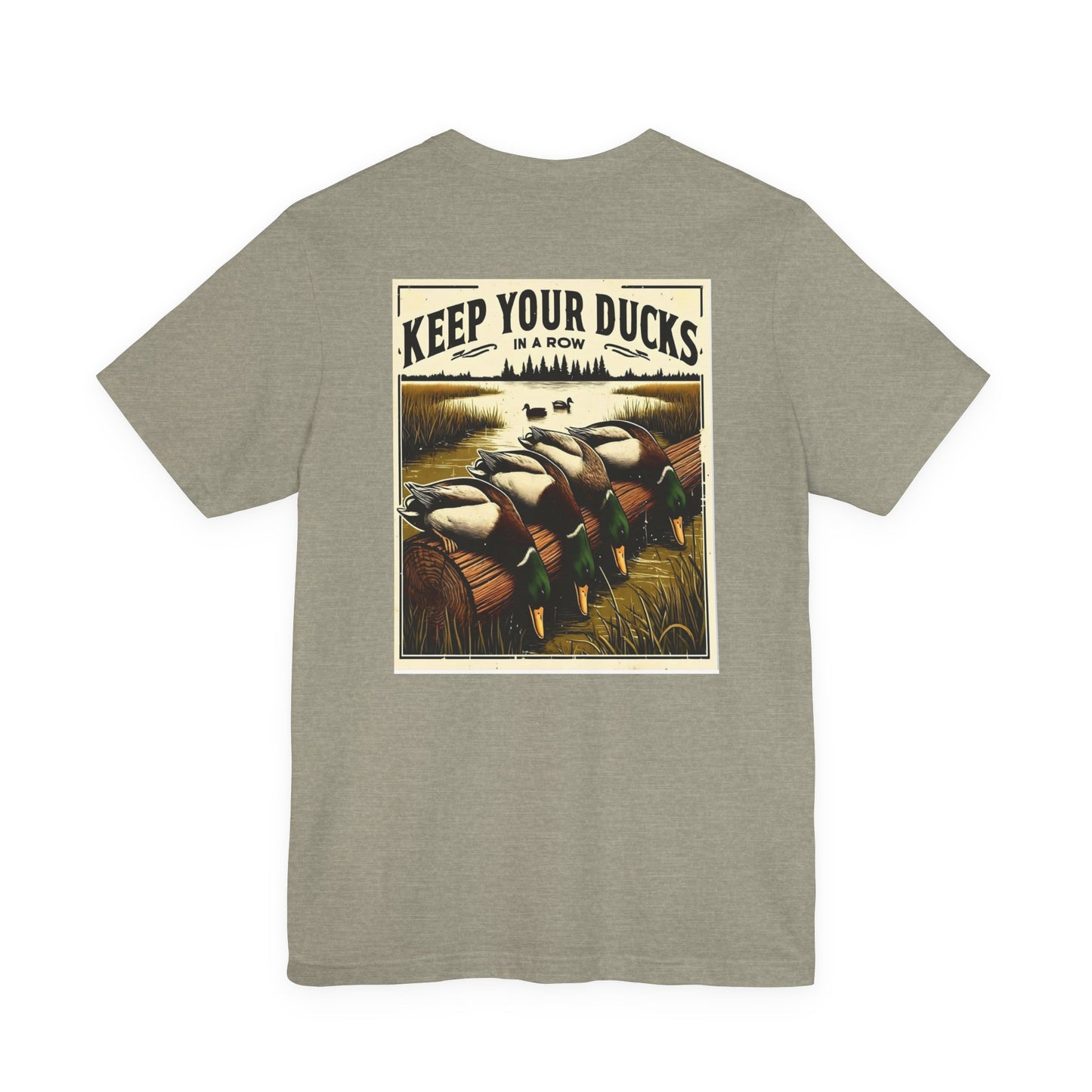Keep your ducks in a row - Duck Hunting - Unisex Tee