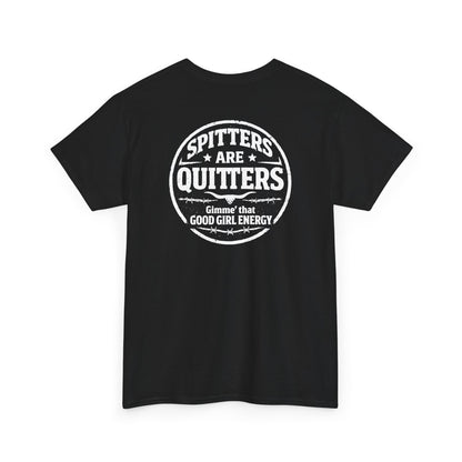 "Spitters Are Quitters" custom tee for men