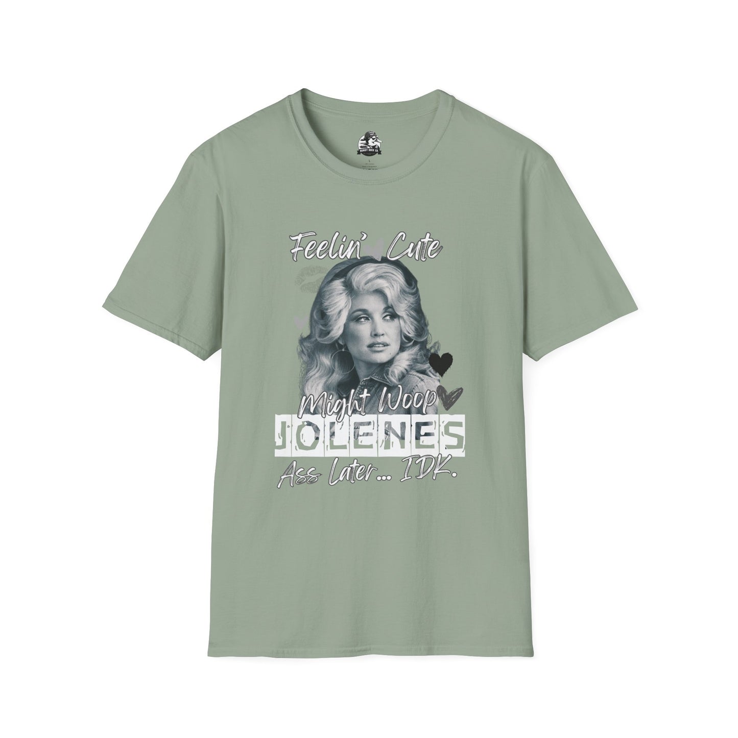 Feelin' Cute Jolene T-Shirt - Unisex Softstyle Tee for Fun Occasions