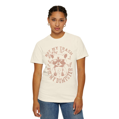 Funny Raccoon T-Shirt - 'Not My Trash, Not My Dumpster' - Unisex Garment-Dyed Tee