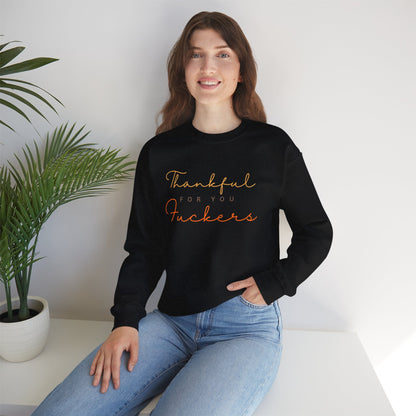 Crewneck Sweatshirt — "Thankful For You Fuckers" Script Thanksgiving Pullover