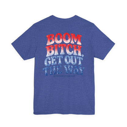 Boom Bitch Get Out The Way Adult Tee