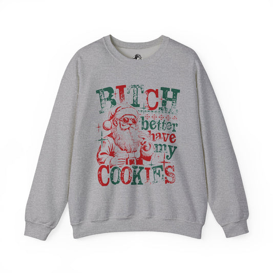 Bitch Better Have my cookies - Santa Fleece Crewneck