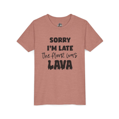 "Sorry I'm Late The Floor Was Lava" youth tee