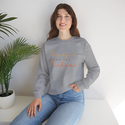 Crewneck Sweatshirt — "Thankful For You Fuckers" Script Thanksgiving Pullover