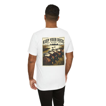 Keep your ducks in a row - Duck Hunting - Unisex Tee