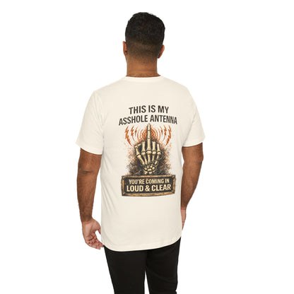 Graphic Tee — "This Is My Asshole Antenna" Loud & Clear Skeleton Hand Shirt