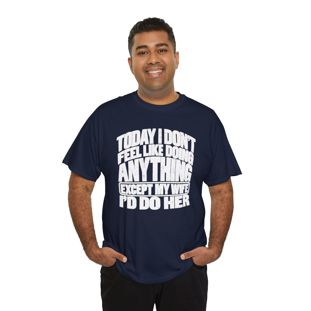 'Today I don't feel like doing anything except my Wife' Graphic Tee
