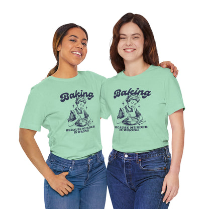 Baking Humor Tee - Unisex Jersey Short Sleeve Tee, Funny T-Shirt, Gift for Bakers, Kitchen Lover Top, Quirky Cooking Apparel