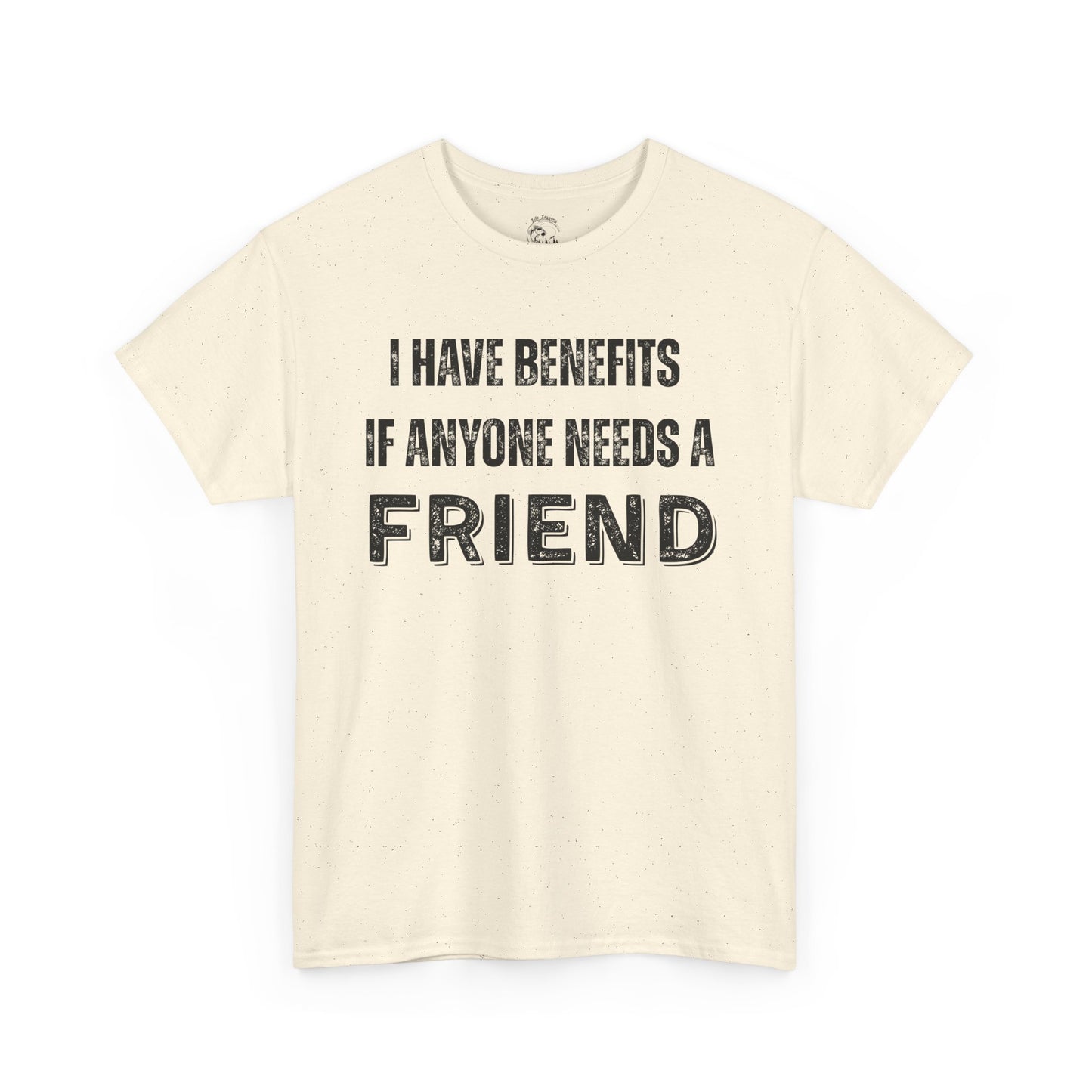 Funny Unisex Cotton Tee - 'I Have Benefits If Anyone Needs a Friend'