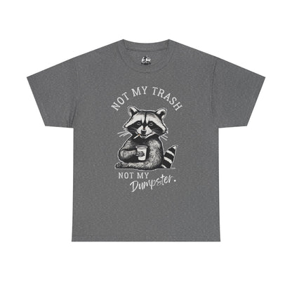 Funny Raccoon T-Shirt – "Not My Trash, Not My Dumpster" Unisex Tee