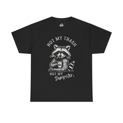 Funny Raccoon T-Shirt – "Not My Trash, Not My Dumpster" Unisex Tee