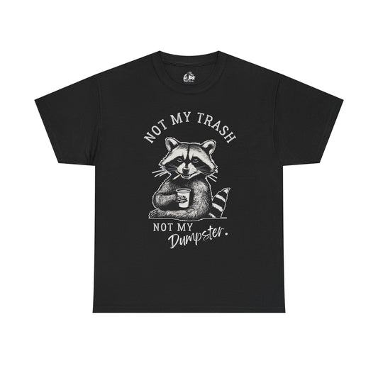 Funny Raccoon T-Shirt – "Not My Trash, Not My Dumpster" Unisex Tee