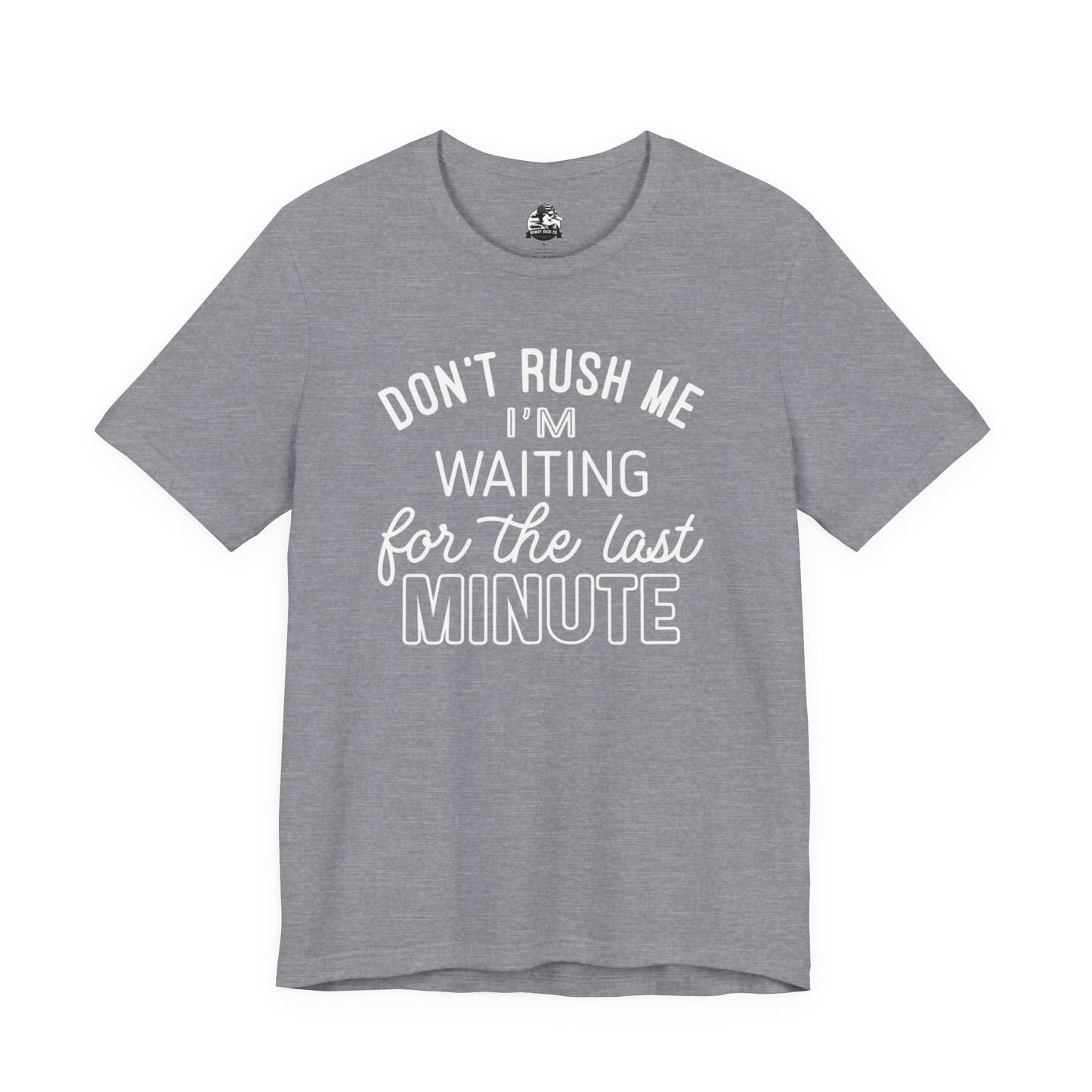 Funny Last Minute Tee, Unisex Humor Shirt, Perfect Gift for Students, Casual Wear, Birthday Apparel, Relaxed Fit