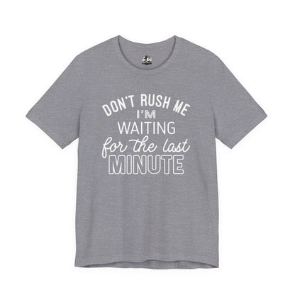 Funny Last Minute Tee, Unisex Humor Shirt, Perfect Gift for Students, Casual Wear, Birthday Apparel, Relaxed Fit