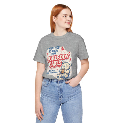 Somebody Cares Teddy Tee — Vintage Cute Graphic T-Shirt ("I Want You to Know That... Somebody Cares")