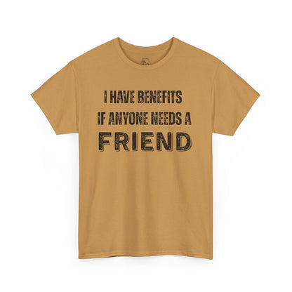 Funny Unisex Cotton Tee - 'I Have Benefits If Anyone Needs a Friend'