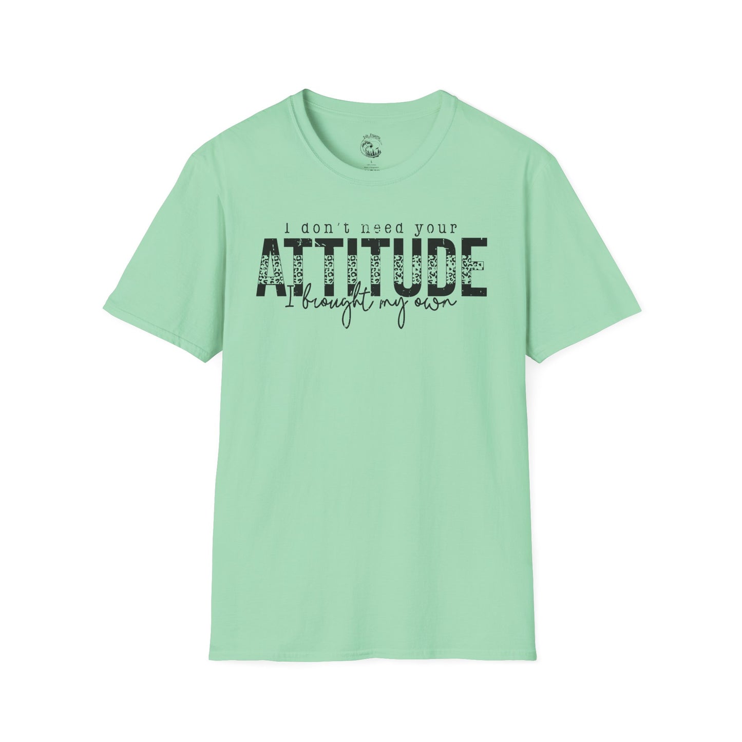 I Don't Need Your Attitude Unisex Softstyle T-Shirt - Casual Everyday Wear