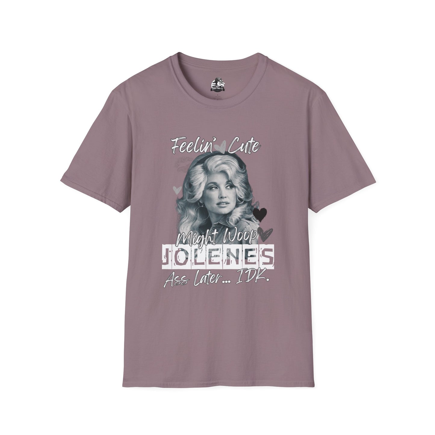 Feelin' Cute Jolene T-Shirt - Unisex Softstyle Tee for Fun Occasions