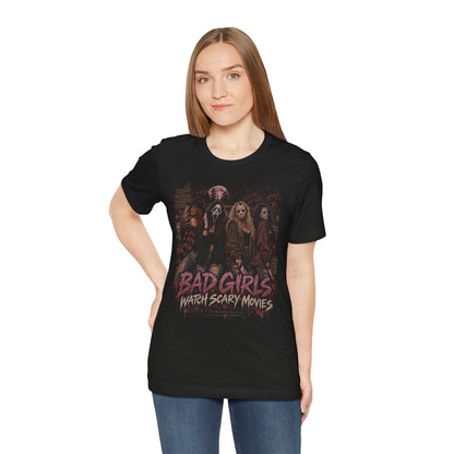 Bad Girls Watch Scary Movies Tee