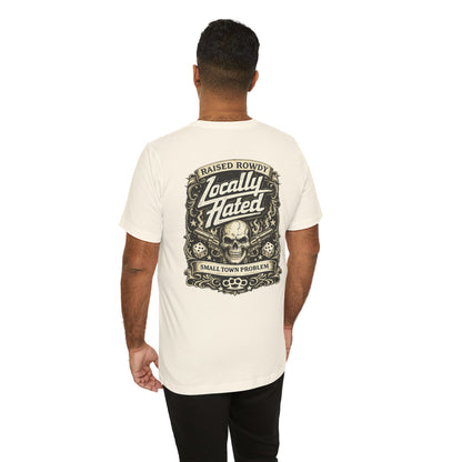 Locally Hated Skull Tee — Raised Rowdy Small Town Graphic T-Shirt