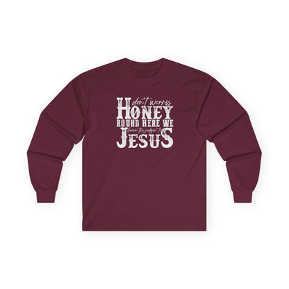 "Don't Worry Honey, Round Free We Jesus" Graphic Long Sleeve Tee