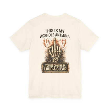 Graphic Tee — "This Is My Asshole Antenna" Loud & Clear Skeleton Hand Shirt