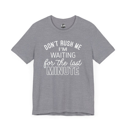 Funny Last Minute Tee, Unisex Humor Shirt, Perfect Gift for Students, Casual Wear, Birthday Apparel, Relaxed Fit
