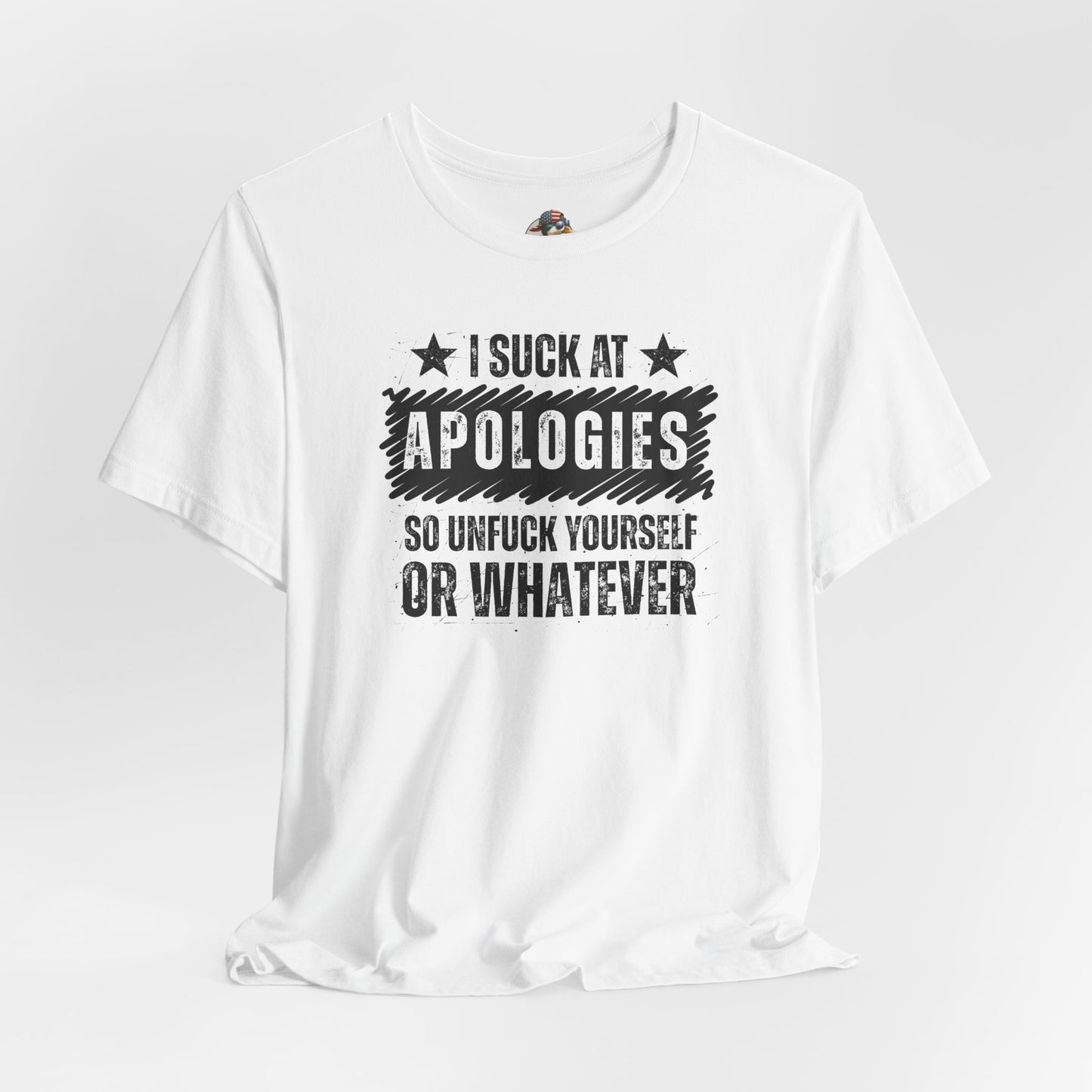 I Suck At Apologies Graphic Tee – 'So Unfuck Yourself or Whatever' Funny Sarcastic T‑Shirt