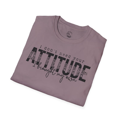I Don't Need Your Attitude Unisex Softstyle T-Shirt - Casual Everyday Wear