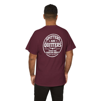 "Spitters Are Quitters" custom tee for men