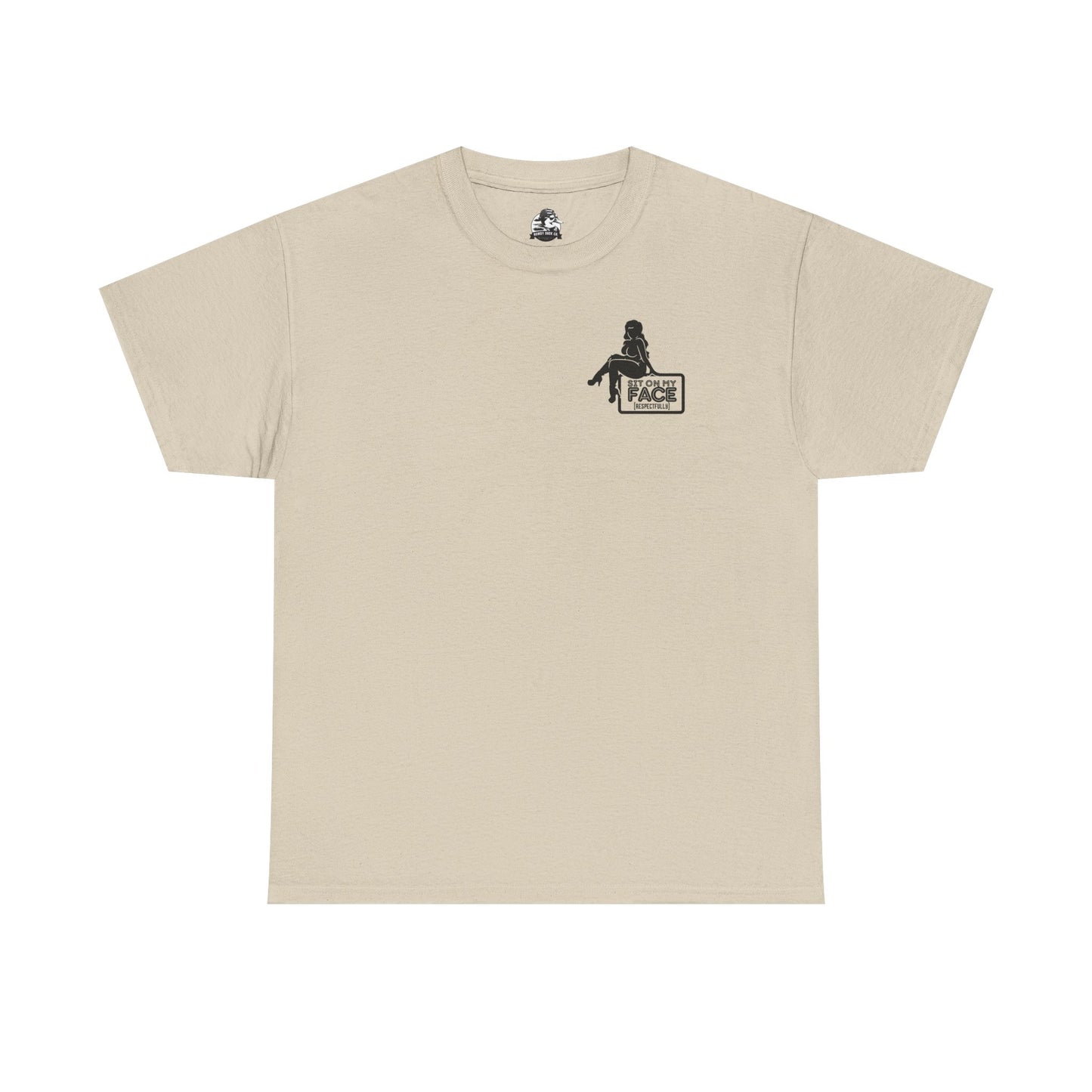 Funny Sit On My Face (Respectfully) -  Unisex Heavy Cotton Tee