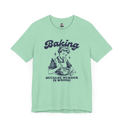 Baking Humor Tee - Unisex Jersey Short Sleeve Tee, Funny T-Shirt, Gift for Bakers, Kitchen Lover Top, Quirky Cooking Apparel