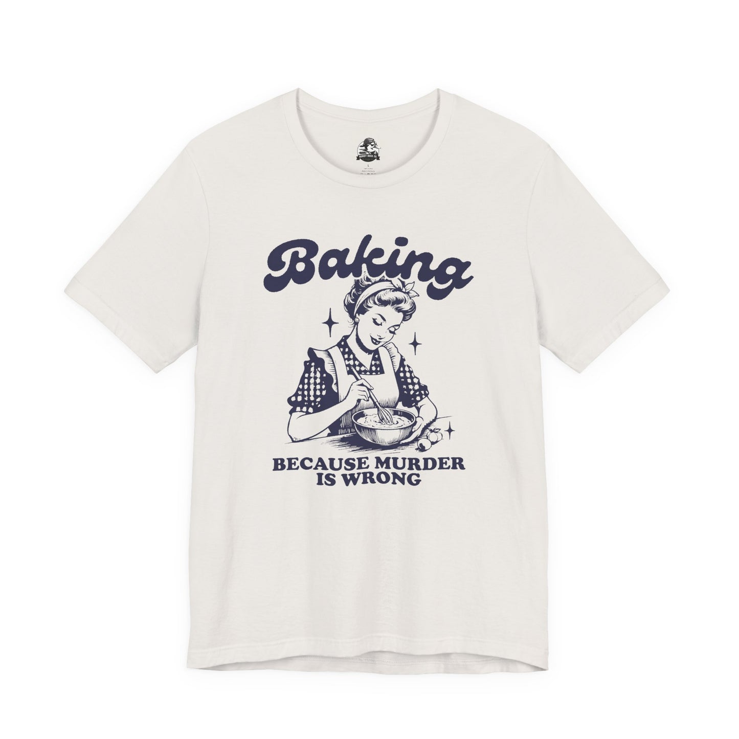 Baking Humor Tee - Unisex Jersey Short Sleeve Tee, Funny T-Shirt, Gift for Bakers, Kitchen Lover Top, Quirky Cooking Apparel