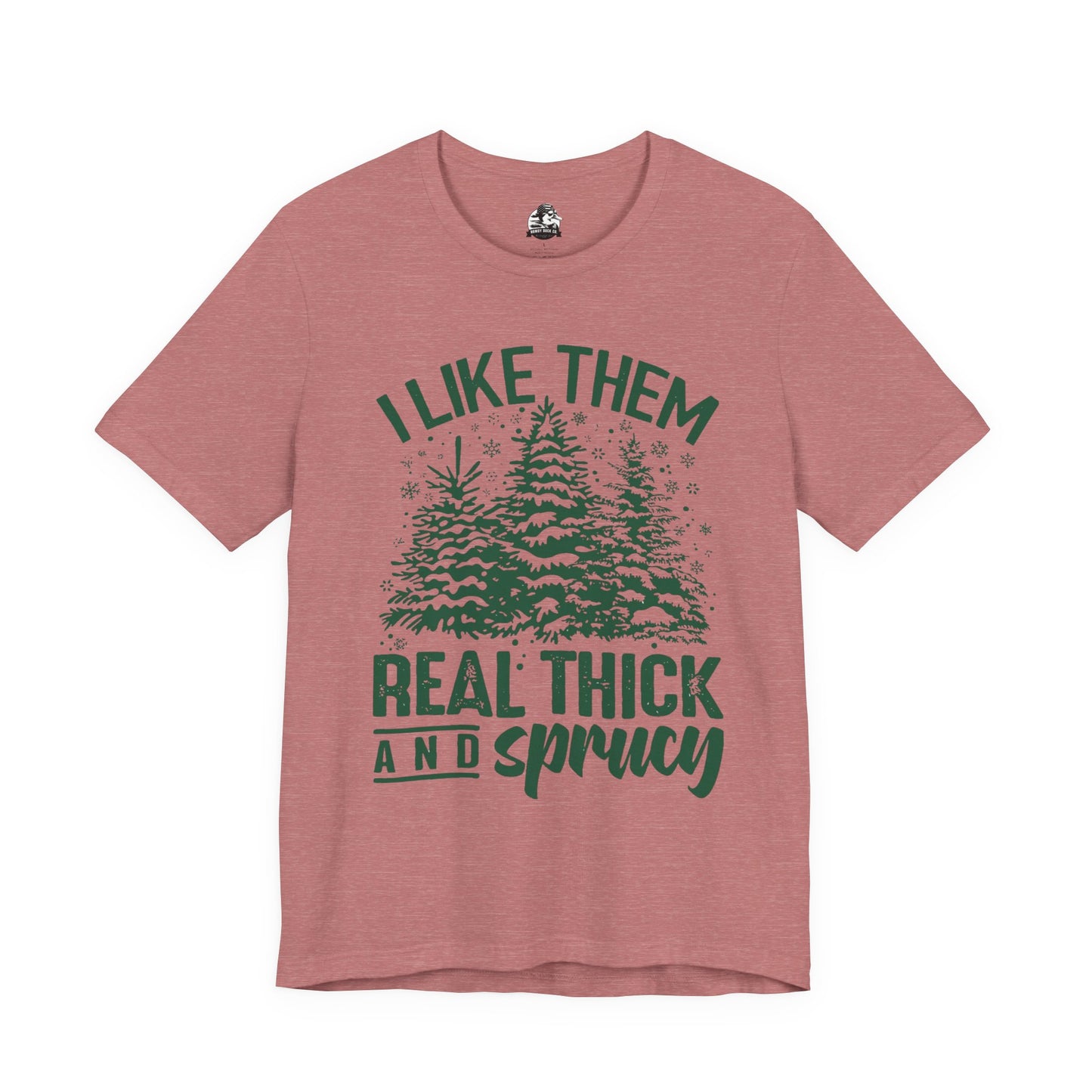 Festive Trees Tee - 'I Like Them Real Thick and Sprucy' Unisex Jersey Short Sleeve