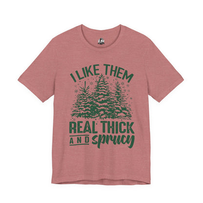 Festive Trees Tee - 'I Like Them Real Thick and Sprucy' Unisex Jersey Short Sleeve