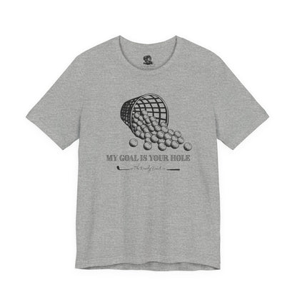 The Goal Is Your Hole Men's Golfing Tee